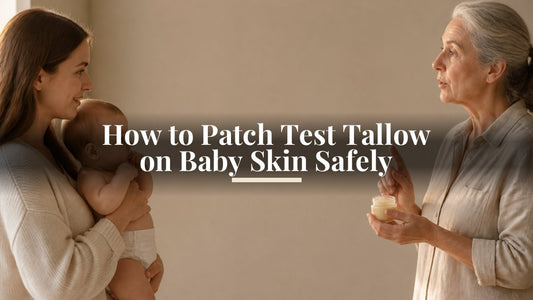 How to Patch Test Tallow on Baby Skin Safely