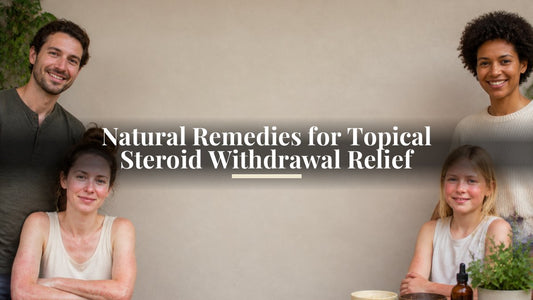 Natural Remedies for Topical Steroid Withdrawal Relief